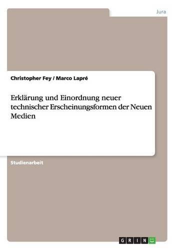 Erklärung und Einordnung neuer technischer Erscheinungsformen der Neuen Medien