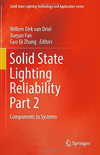 Solid State Lighting Reliability Part 2: Components to Systems (Solid State Lighting Technology and Application Series)