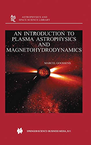 An Introduction to Plasma Astrophysics and Magnetohydrodynamics (Astrophysics and Space Science Library, 294, Band 294)