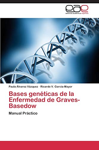 Bases genéticas de la Enfermedad de Graves-Basedow: Manual Práctico