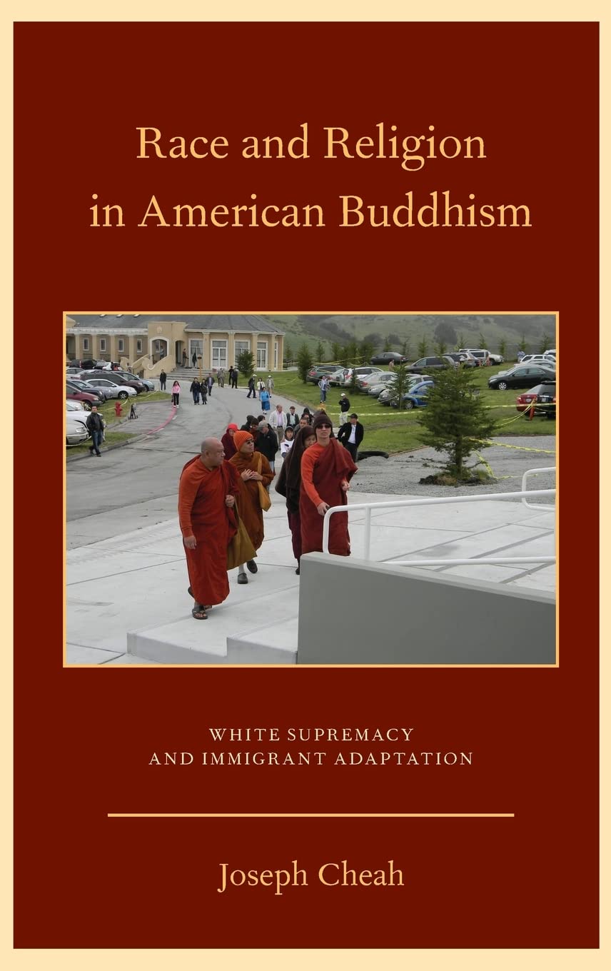 Race and Religion in American Buddhism: White Supremacy and Immigrant Adaptation (Aar Academy Ser)