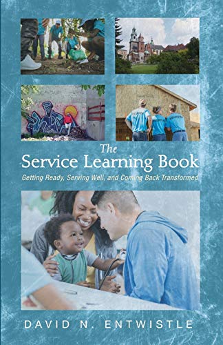 The Service Learning Book: Getting Ready, Serving Well, and Coming Back Transformed