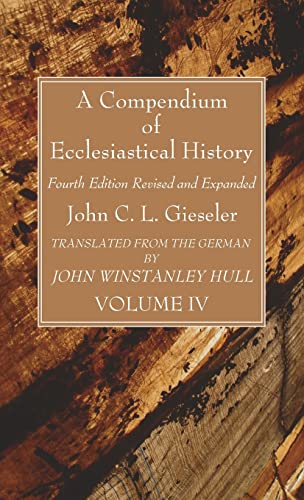 A Compendium of Ecclesiastical History, Volume 4: Fourth Edition Revised and Expanded