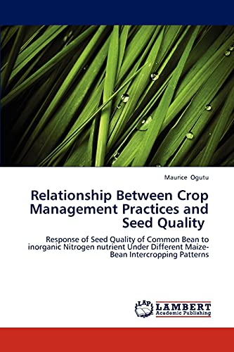 Relationship Between Crop Management Practices and Seed Quality: Response of Seed Quality of Common Bean to inorganic Nitrogen nutrient Under Different Maize-Bean Intercropping Patterns