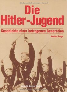 Die Hitlerjugend. Geschichte einer betrogenen Generation