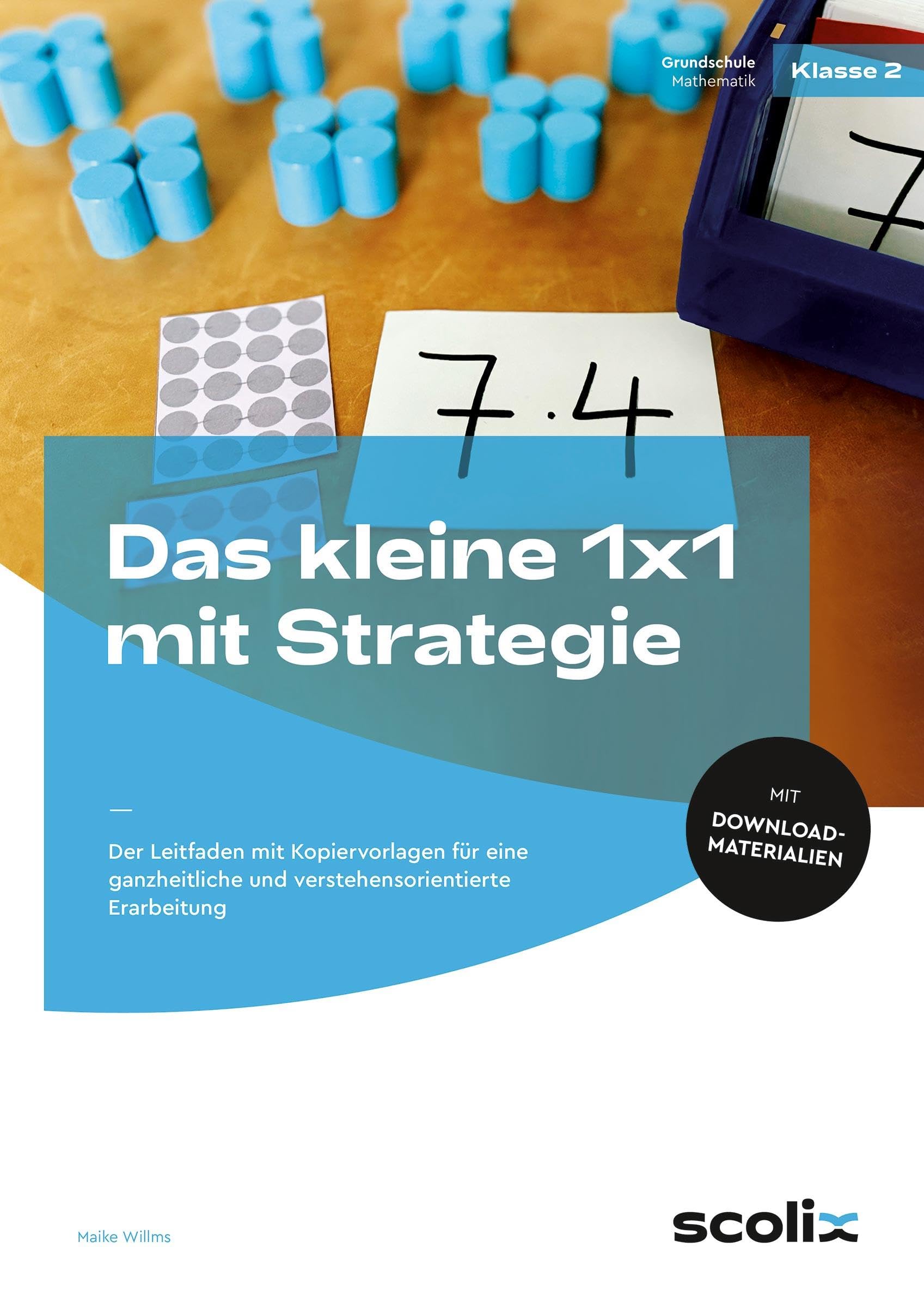 Das kleine 1x1 mit Strategie: Der Leitfaden mit Kopiervorlagen für eine ganzheit liche und verstehensorientierte Erarbeitung (2. Klasse)