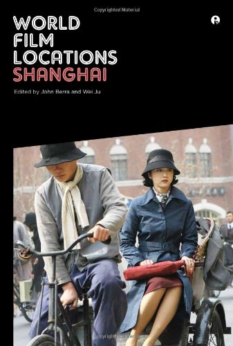 World Film Locations: Shanghai (Intellect Books - World Film Locations)