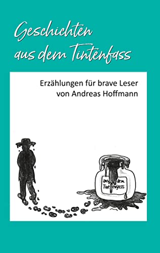 Geschichten aus dem Tintenfass: Erzählungen für brave Leser