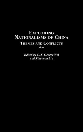 Exploring Nationalisms of China: Themes and Conflicts (Contributions to the Study of World History, Band 102)