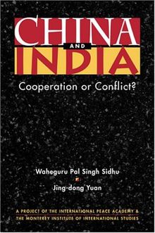 China and India: Cooperation or Conflict? (Project of the International Peace Academy)