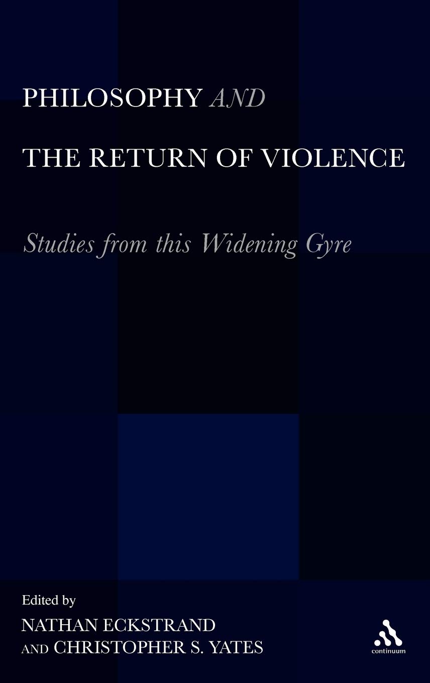 Philosophy and the Return of Violence: Studies from this Widening Gyre