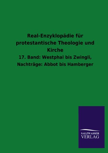 Real-Enzyklopädie für protestantische Theologie und Kirche: 17. Band: Westphal bis Zwingli, Nachträge: Abbot bis Hamberger