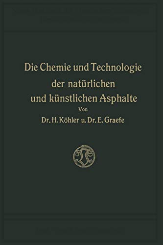 Die Chemie und Technologie der Natürlichen und Künstlichen Asphalte (German Edition)