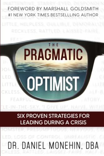 The Pragmatic Optimist: Six Proven Strategies for Leading During a Crisis