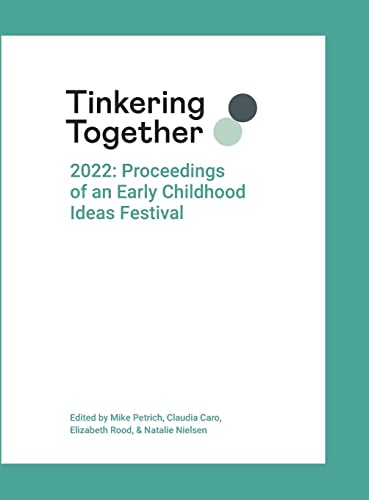 Tinkering Together 2022: Proceedings of an Early Childhood Ideas Festival