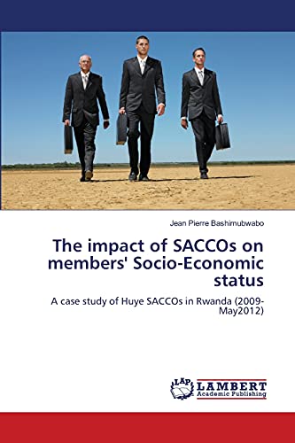 The impact of SACCOs on members' Socio-Economic status: A case study of Huye SACCOs in Rwanda (2009-May2012)