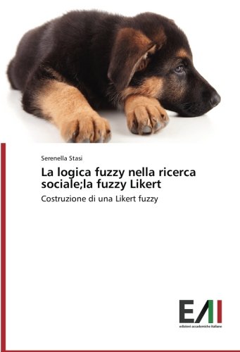 La logica fuzzy nella ricerca sociale;la fuzzy Likert: Costruzione di una Likert fuzzy
