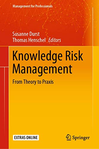 Knowledge Risk Management: From Theory to Praxis (Management for Professionals)