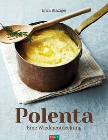 Polenta: Eine Wiederentdeckung