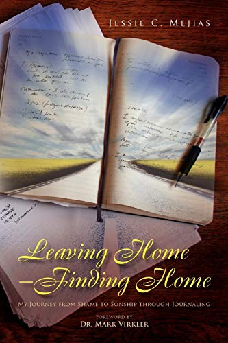 Leaving Home--Finding Home: My Journey from Shame to Sonship through Journaling