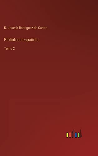 Biblioteca española: Tomo 2