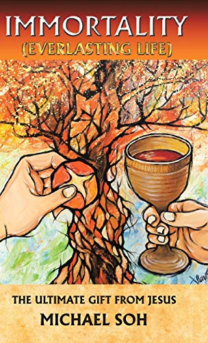 Immortality (Everlasting Life): The Ultimate Gift from Jesus Christ