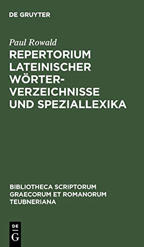 Repertorium lateinischer Wörterverzeichnisse und Speziallexika (Bibliotheca Scriptorum Graecorum Et Romanorum Teubneriana)