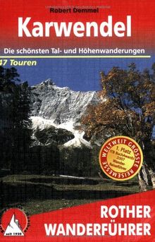 Karwendel. Die 47 schönsten Tal- und Höhenwanderungen: 47 Touren. 50 ausgewählte Wanderungen zwischen Isar und Achensee. Die schönsten Tal- und Höhenwanderungen