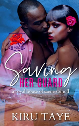 Saving Her Guard: A Royal House of Saene Spinoff (The Protectors, Band 3)
