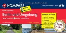 Berlin und Umgebung - Jede Tour mit  S-Bahn erreichbar: Fahrradführer mit Top-Routenkarten im optimalen Maßstab.