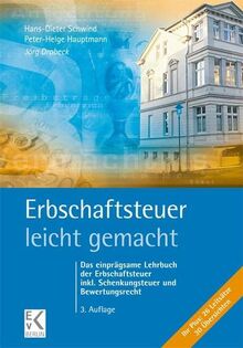 Erbschaftsteuer - leicht gemacht: Das einprägsame Lehrbuch der Erbschaftsteuer inkl. Schenkungsteuer und Bewertungsrecht: Erbschaftssteuer - Schenkungssteuer -Bewertungsrecht (BLAUE SERIE)