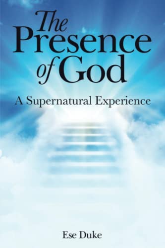 The Presence of God: A Supernatural Experience
