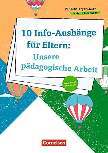 Perfekt organisiert in der Elternarbeit / 10 Info-Aushänge für Eltern: Unsere pädagogische Arbeit: Eltern einfach überzeugen. Poster