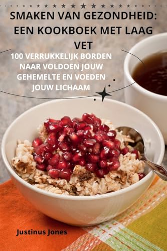 SMAKEN VAN GEZONDHEID: EEN KOOKBOEK MET LAAG VET