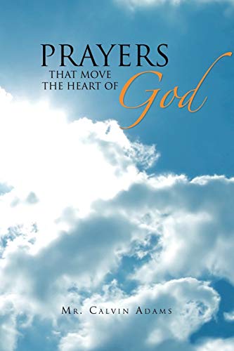 Prayers That Move the Heart of God