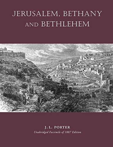 Porter, Josias Leslie Jerusalem, Bethany And Bethlehem