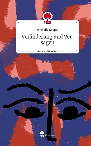 Veränderung und Versagen. Life is a Story - story.one