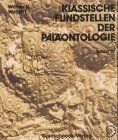 Klassische Fundstellen der Paläontologie, Bd.4, Zweiundzwanzig Fundgebiete und Aufschlüsse in Dänemark, Deutschland, Frankreich, Österreich, Schweden, Schweiz und Tsche