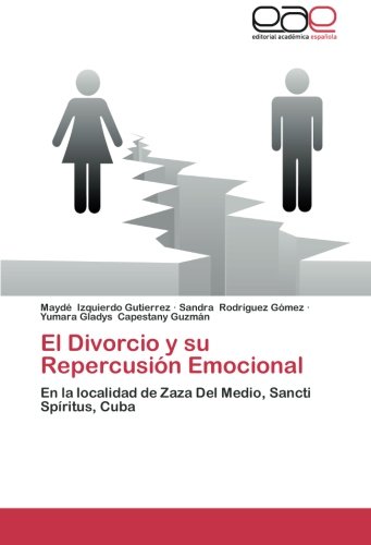 El Divorcio y su Repercusión Emocional: En la localidad de Zaza Del Medio, Sancti Spíritus, Cuba