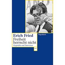 Freiheit herrscht nicht: Gespräche und Interviews (Wagenbachs andere Taschenbücher) Herausgegeben von Volker Kaukoreit und Tanja Gausterer