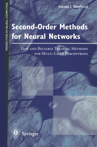 Second-Order Methods for Neural Networks. Fast and Reliable Training Methods for Multi-Layer Perceptrons (Perspectives in Neural Computing)