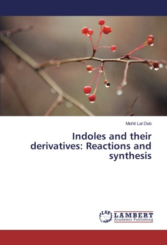 Indoles and their derivatives: Reactions and synthesis