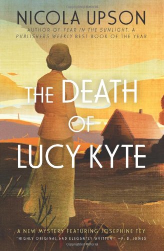 The Death of Lucy Kyte: A New Mystery Featuring Josephine Tey (Josephine Tey Mysteries, Band 5)