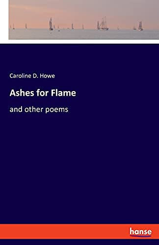 Ashes for Flame: and other poems