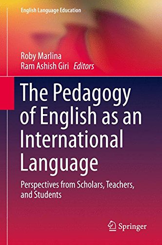 The Pedagogy of English as an International Language: Perspectives from Scholars, Teachers, and Students (English Language Education)