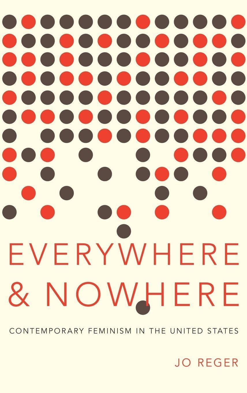 Everywhere and Nowhere: Contemporary Feminism in the United States