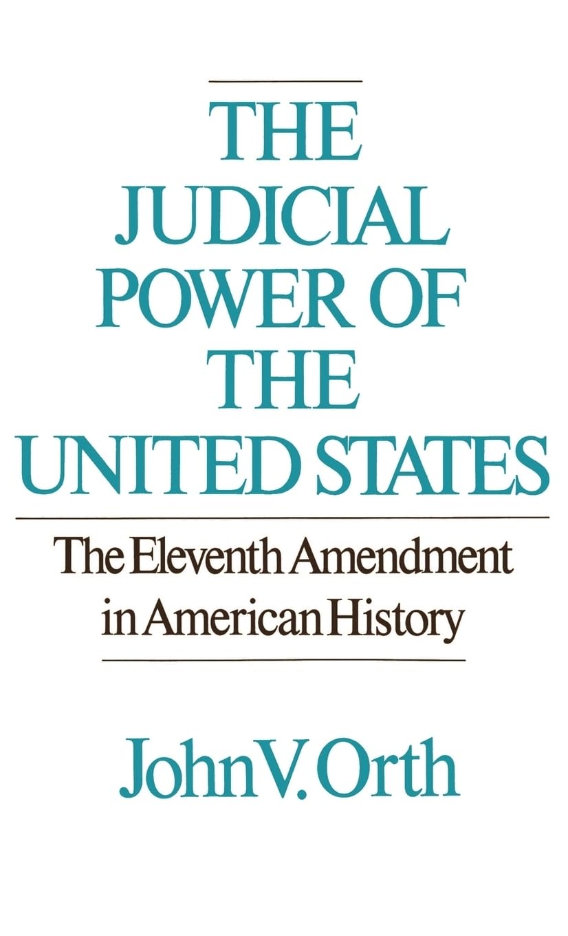 The Judicial Power of the United States: The Eleventh Amendment in American History
