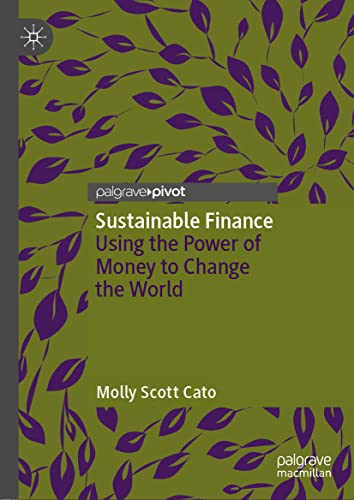 Sustainable Finance: Using the Power of Money to Change the World (Palgrave Studies in Impact Finance)