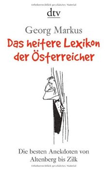 Das heitere Lexikon der Österreicher: Die besten Anekdoten von Altenberg bis Zilk