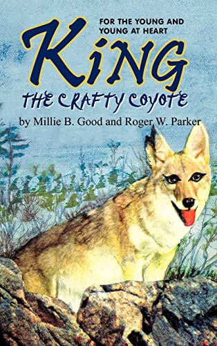 KING-THE CRAFTY COYOTE: FOR THE YOUNG AND YOUNG AT HEART